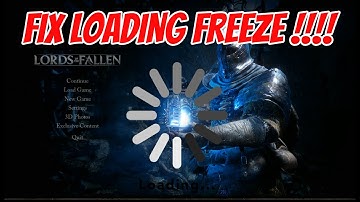 Lords Of The Fallen (2023) Fix Loading Freeze