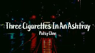 Patsy Cline - Three Cigarettes in an Ashtray (Lyrics)