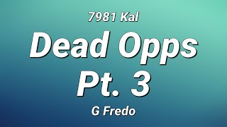 7981 Kal - Dead Opps Pt. 3 ft. G Fredo (Lyrics)