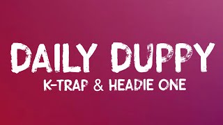 K-Trap & Headie One - Daily Duppy (Lyrics)