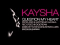 Kaysha  question my heart official audio