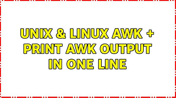 Unix & Linux: awk + print awk output in one line (4 Solutions!!)
