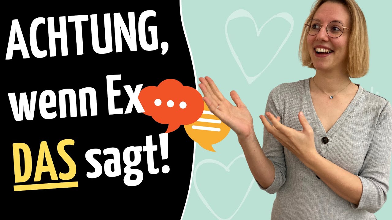 Achtung, wenn Ex DAS sagt! [richtig reagieren bei „schwierigen“ Themen]