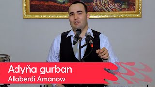 Allaberdi Amanow - Adyna gurban | 2022