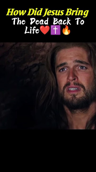 how-did-jesus-bring-the-dead-back-to-life-jesus-christian-bible