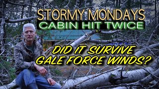 Stormy Mondays: Cabin Gets Hit Twice - Did it Survive the Gale Force Winds?