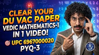 Clear Your DU VAC Paper Vedic Mathematics-I in 1 Video ! 🚨 UPC 6967000020 PYQ-3 🎯