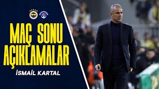 Teknik Direktörümüz İsmail Kartal'ın Maç Sonu Açıklamaları | Fenerbahçe 2-1 Kasımpaşa