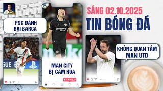 Tin Bóng Đá 0210 Psg Đánh Bại Barca, Man City Bị Cầm Hòa, Southgate Không Quan Tâm Man United