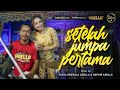 SETELAH JUMPA PERTAMA - Tasya Rosmala Adella ft Nophie Adella - OM ADELLA