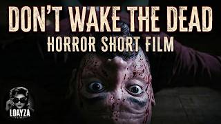 DON'T WAKE THE DEAD | Horror Short Film