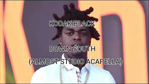 Kodak Black - Down South (Almost Studio Acapella)