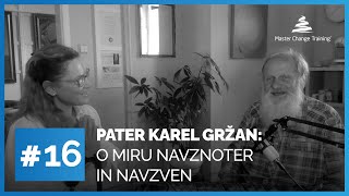 Podkast pot k ravnovesju z Uršo:#16 Karel Gržan: O MIRU NAVZNOTER IN NAVZVEN