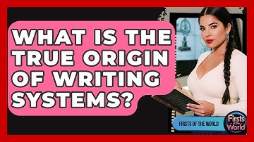 What Is The True Origin Of Writing Systems? - Firsts of the World