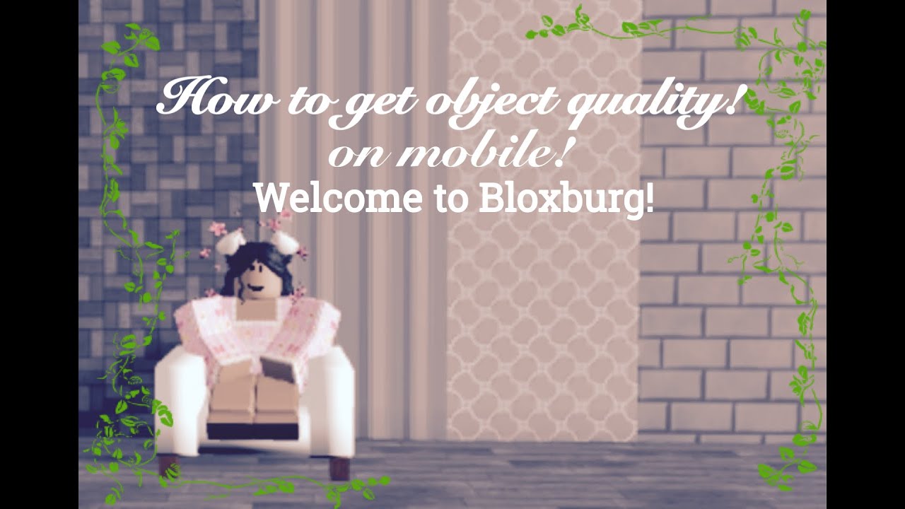 How To Change The Object Quality On Bloxburg 2020 Mobile Olivera Roblox Youtube - how to change object quality in robloxbloxburg youtube