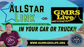 AllStar & GMRSLive in your Car or Truck!