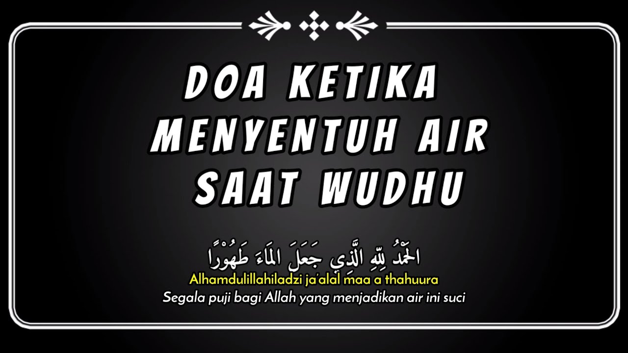 Bacaan Doa Mengambil Air Wudhu Saat Menyentuh Air Lengkap Arab Latin Dan Artinya Youtube