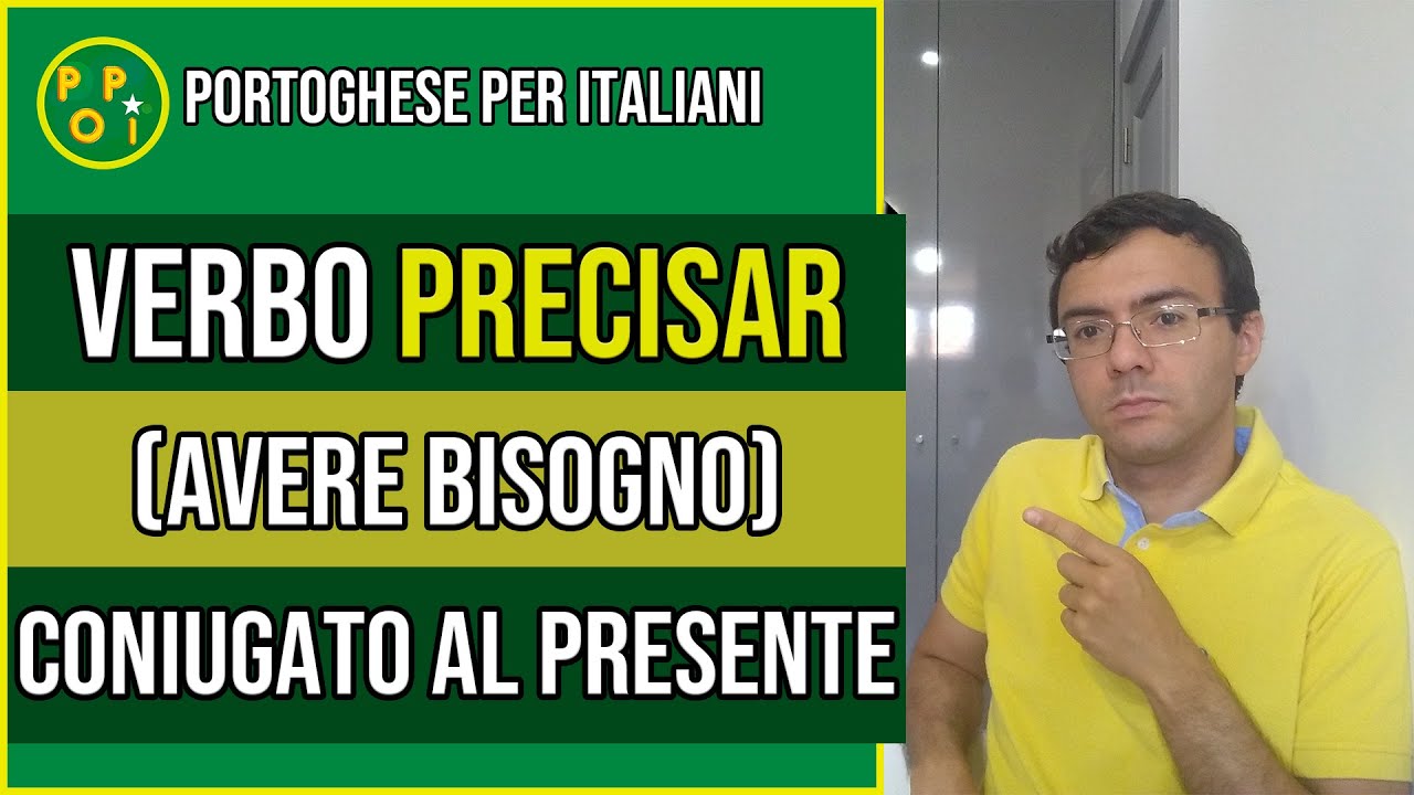 Verbo Precisar Avere Bisogno Coniugato Al Presente In Portoghese 