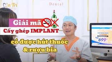 Trồng Răng Implant Có Được Hút Thuốc, Uống Rượu Bia? #implants #caygheprangimplant #drtrinhquangtri