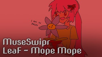MuseSwipr | LeaF - Mope Mope