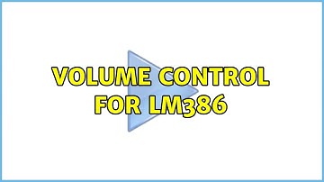 Volume control for LM386 (2 Solutions!!)