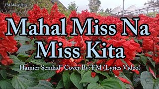 Requested Song&quot; Mahal Miss Na Miss Kita - Hamier Sendad &quot; Cover (Lyrics Video)