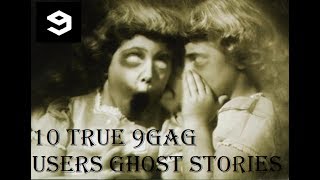 10 True 9GAG Users Ghost Stories