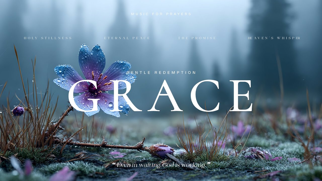 GRACE OF GOD | Soaking Worship Songs with Lyrics for Prayer, Devotion & Deep Peace