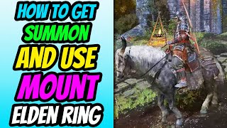 How To Get, Summon, And Use The Mount in Elden Ring