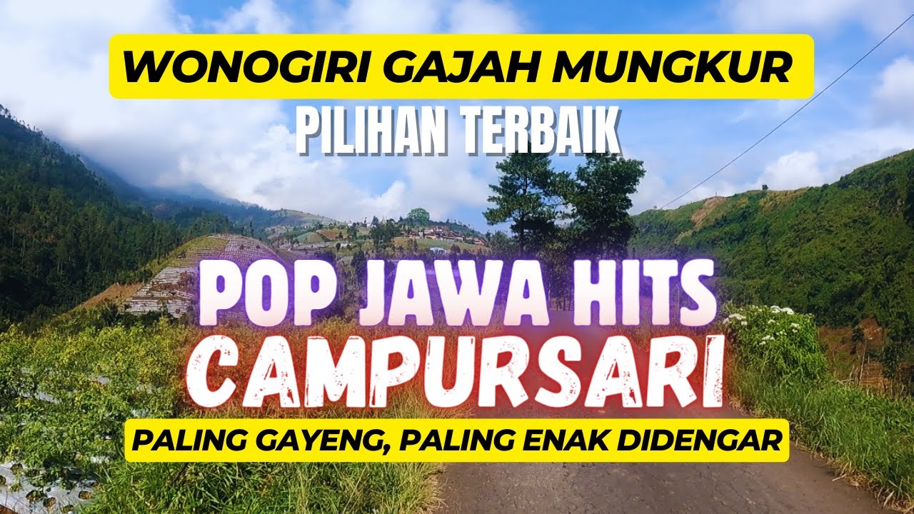 POP JAWA CAMPURSARI PALING HITS WONOGIRI GAJAH MUNGKUR PALING ENAK DIDENGAR UNTUK TEMAN PERJALANAN
