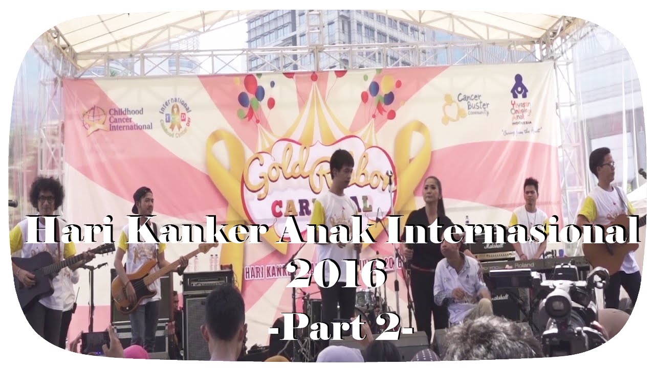 [Part 2] D'MASIV, Duta Cinta & Vina Panduwinata - Live at Hari Kanker Anak Internasional 2016