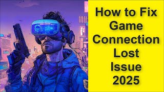 How to Fix Cyberika: Action Cyberpunk RPG Game Network Connection Lost Issue 2025 screenshot 3