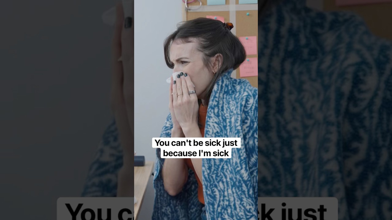 Just let me be sick and have it be about me!