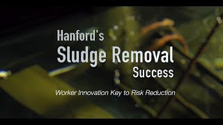 Hanford Sludge Removal Success