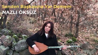 NAZLI ÖKSÜZ - Senden Başkasına Yar Demem [Akustik]