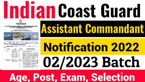 Indian Coast Guard Assistant Commandant 02/2023 Batch Recruitment 2022 | Coast Guard Notification