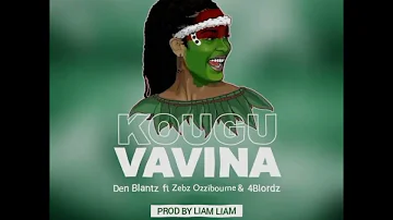 Kougu Vavina - Den Blantz Ft Zebz Ozzibourne & 4Blordz_(2024 Official Audio)