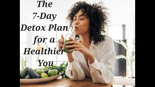 The 7-Day Detox Plan for a Healthier You
