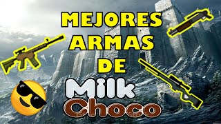 Las MEJORES ARMAS de Milkchoco :D