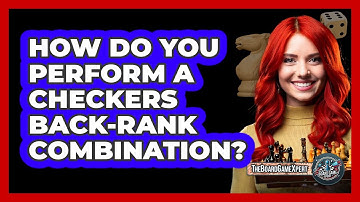 How Do You Perform A Checkers Back-Rank Combination? - The Board Game Xpert
