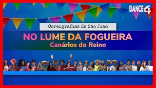 NO LUME DA FOGUEIRA - Canários do Reino | Coreografia DANCE4 | “Especial São João”