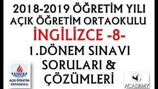 (2018-2019 YILI) AÇIK ÖĞRETİM ORTAOKUL İNGİLİZCE 8 1. DÖNEM SINAV SORULARI ve ÇÖZÜMLERİ