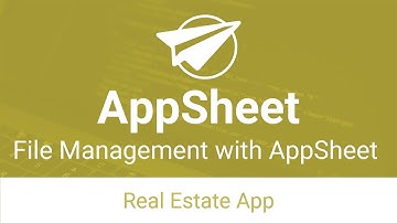 File Management with AppSheet - Real Estate App