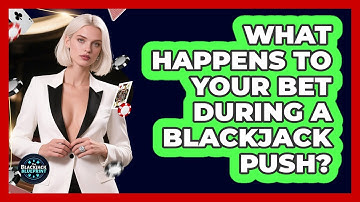 What Happens To Your Bet During A Blackjack Push? - The Blackjack Blueprint