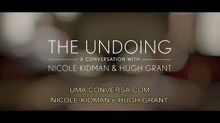 The Undoing | Uma Conversa com Nicole Kidman e Hugh Grant