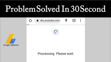 Adsense change processing please wait problem