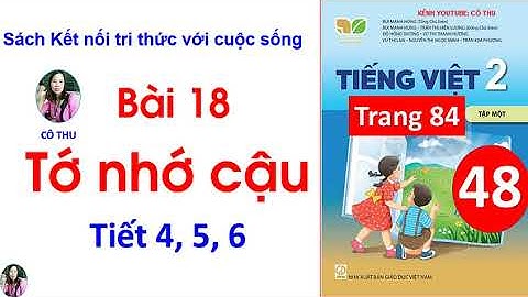 Tiếng Việt lớp 2| Kết nối tri thức với cuộc sống|Bài 18 Tớ nhớ cậu Tiết 4,5,6 #48 | Trang 84| Cô Thu