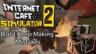 Internet Cafe Simulator 2 But I Keep Making Mistakes