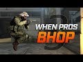 CS:GO - When PROS BHOP 3