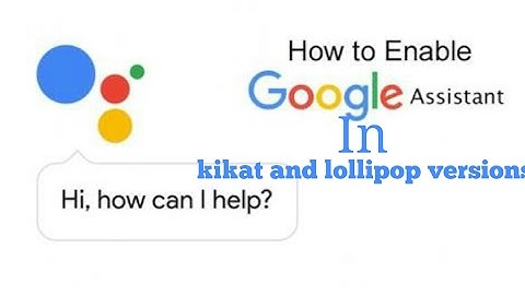 How to get Google Assistant on the KitKat and lollipop versions